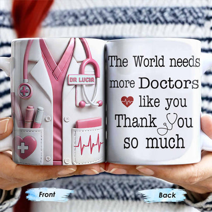 The World Needs More Doctors Like You, Thank You So Much, Medical Uniform and Tools - Personalized Custom Coffee Mug - DOC015_MG