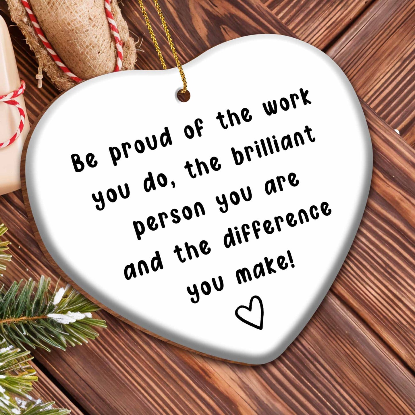Be Proud Of The Work You Do Heart Ornament