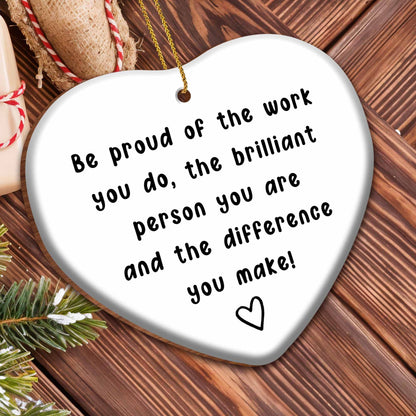 Be Proud Of The Work You Do Heart Ornament
