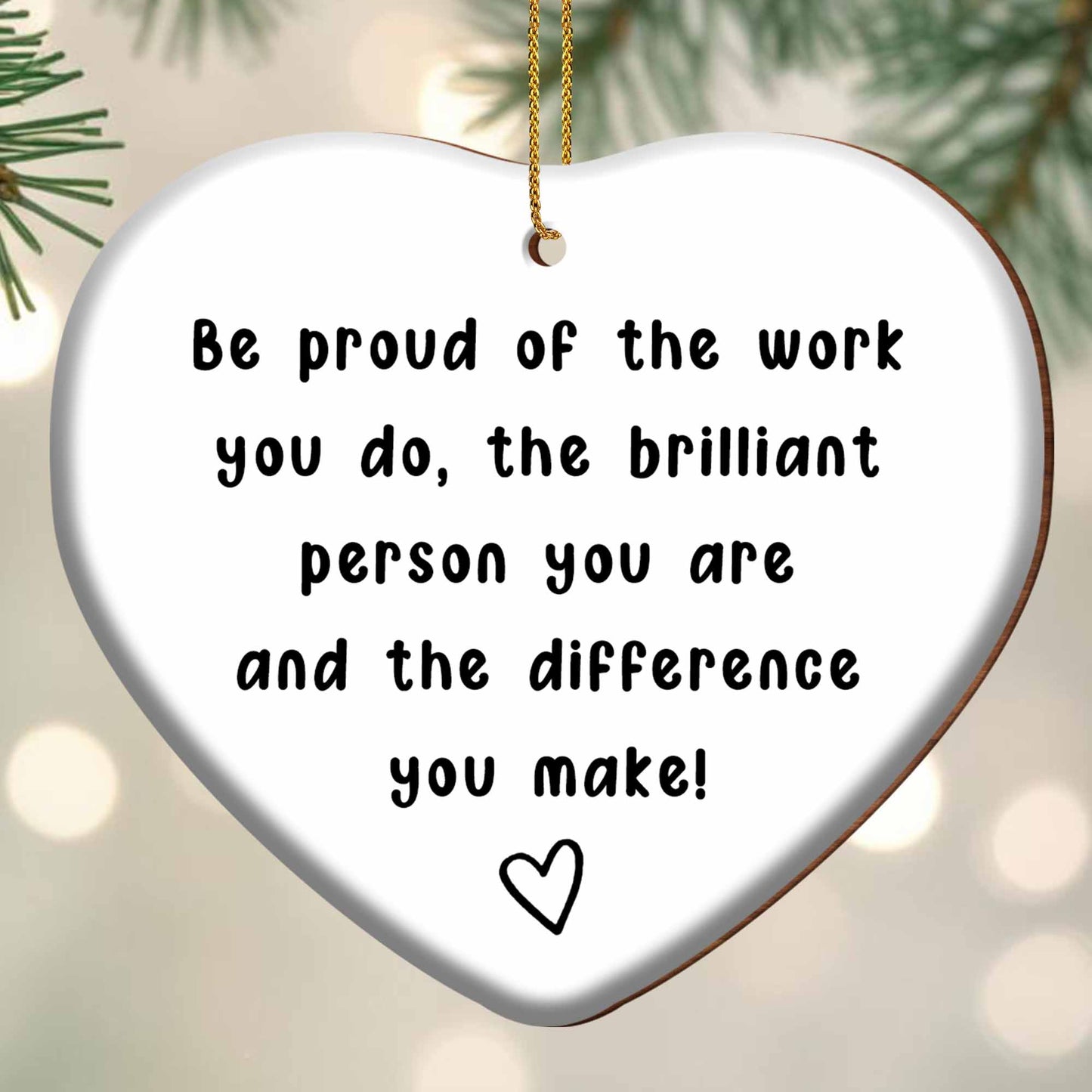 Be Proud Of The Work You Do Heart Ornament