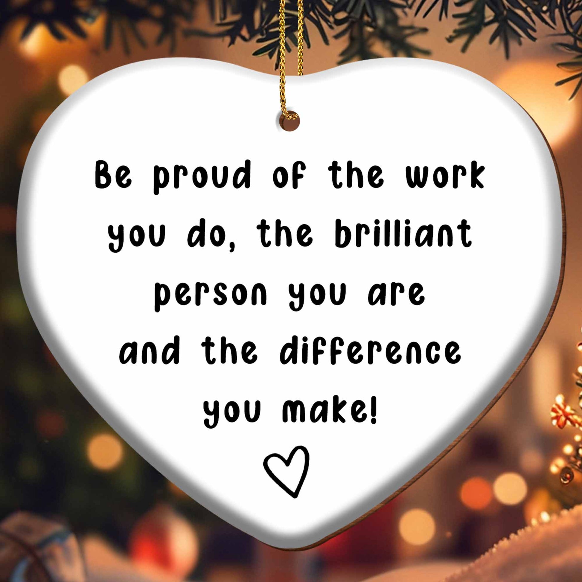 Be Proud Of The Work You Do Heart Ornament