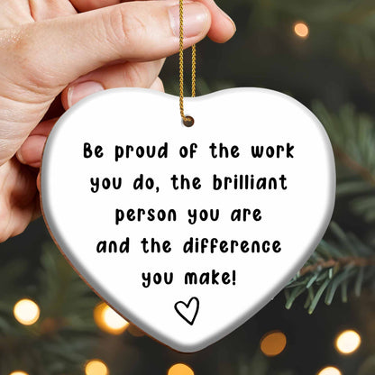 Be Proud Of The Work You Do Heart Ornament