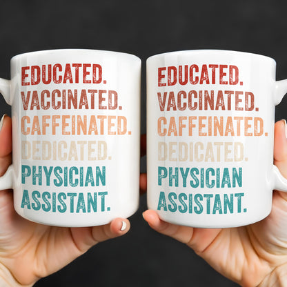 Educated Vaccinated Caffeinated Dedicated Physician Assistant