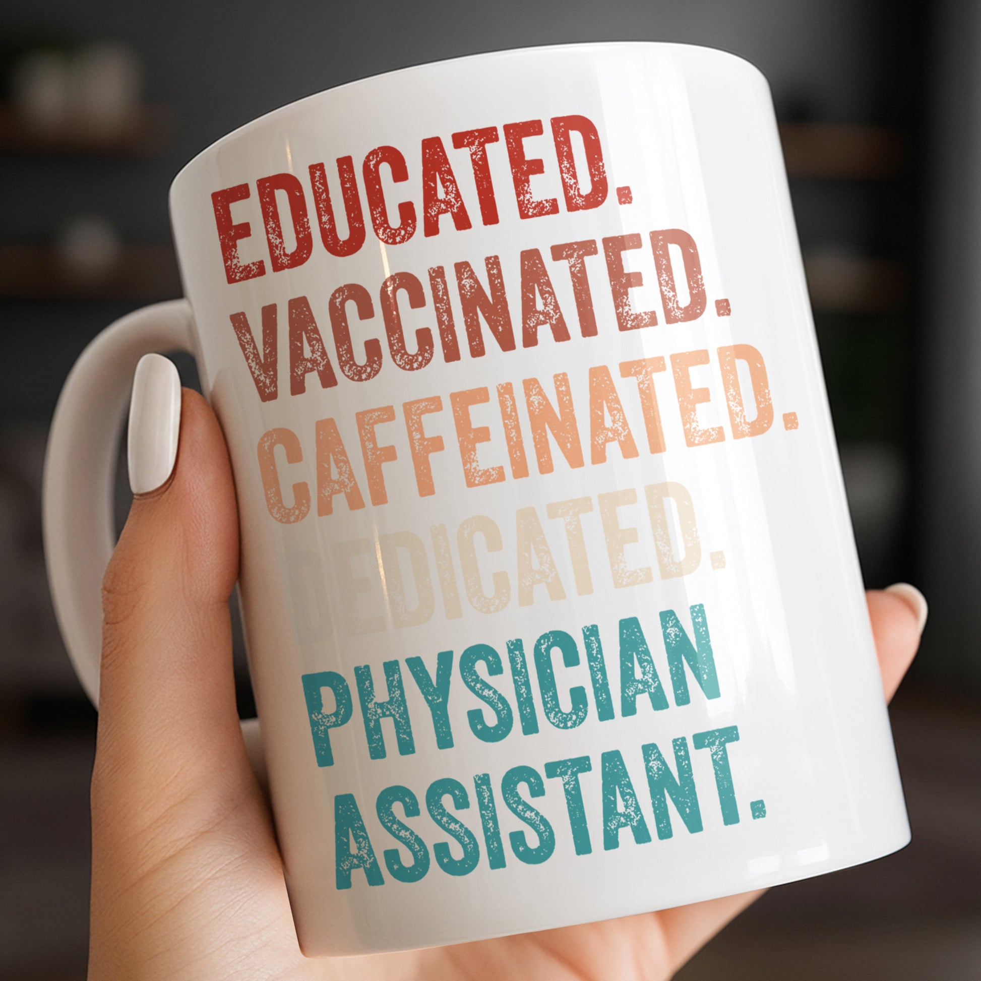 Educated Vaccinated Caffeinated Dedicated Physician Assistant