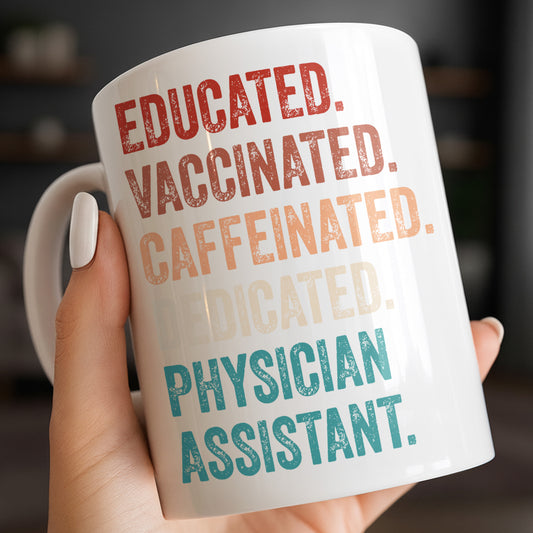 Educated Vaccinated Caffeinated Dedicated Physician Assistant