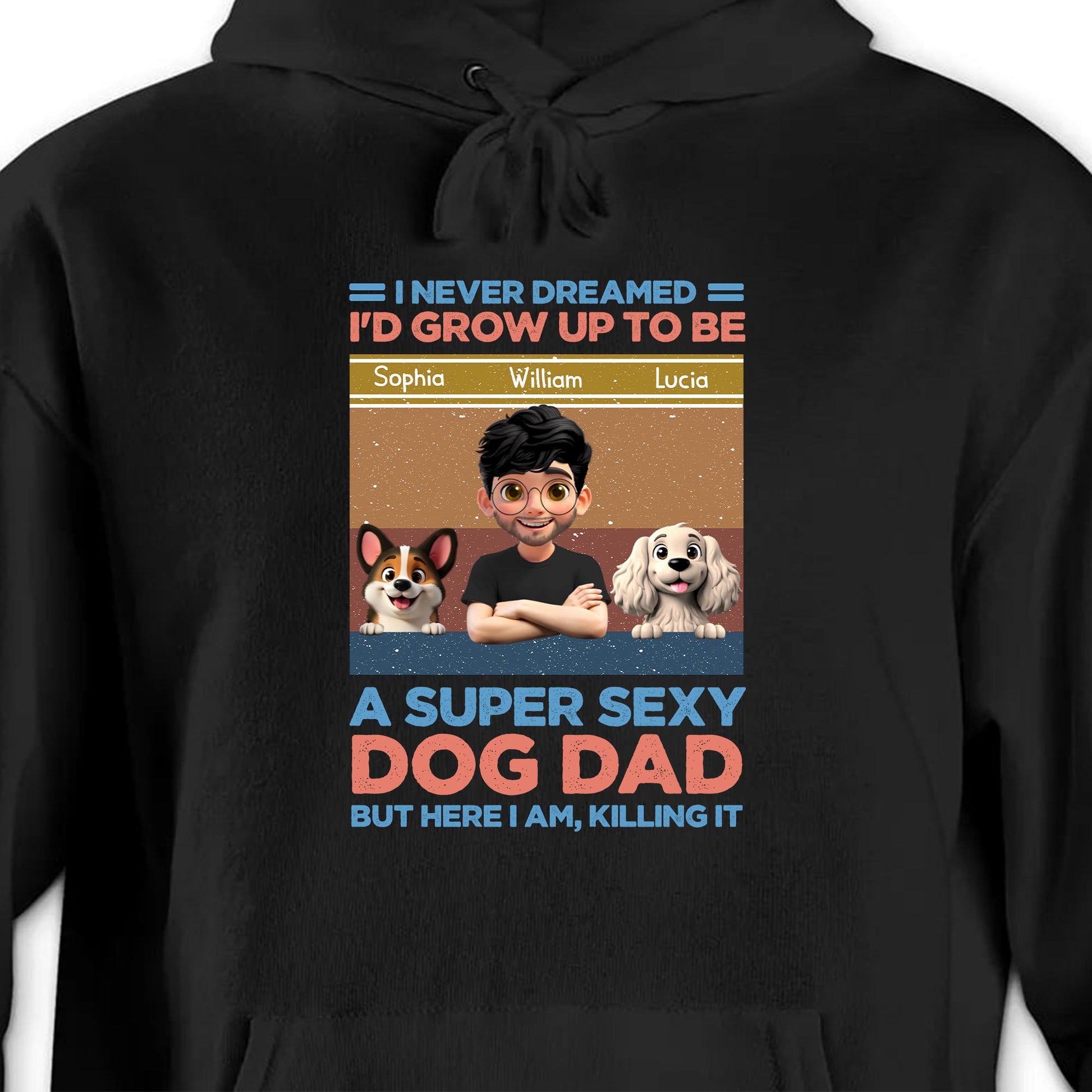 I Never Dreamed I'd Grow Up To Be A Super Sexy Dog Dad, Man And Dogs