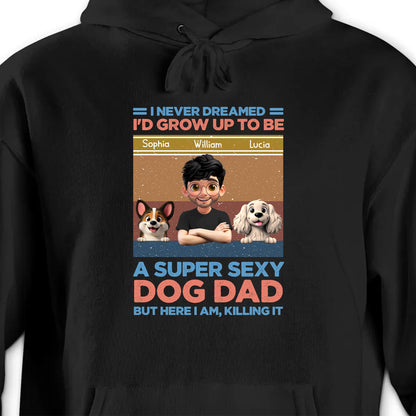 I Never Dreamed I'd Grow Up To Be A Super Sexy Dog Dad, Man And Dogs