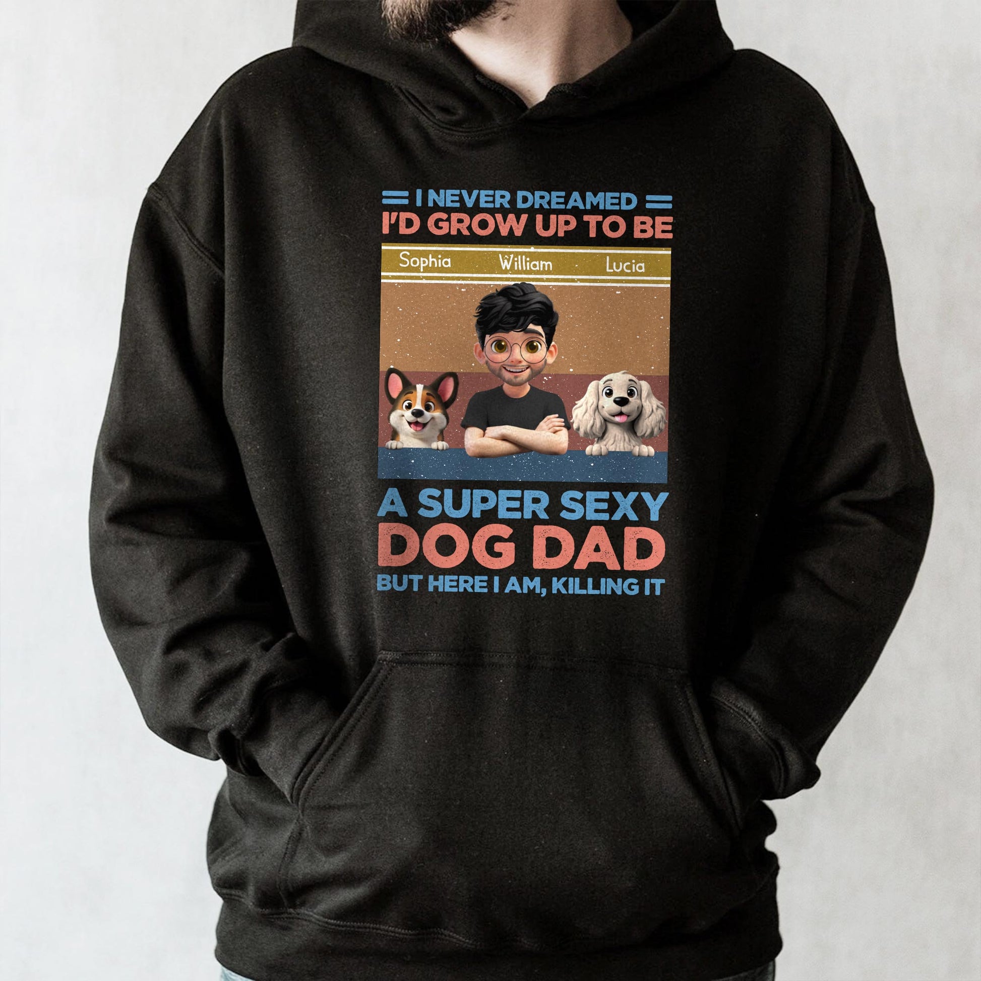 I Never Dreamed I'd Grow Up To Be A Super Sexy Dog Dad, Man And Dogs