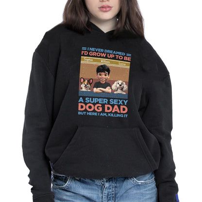 I Never Dreamed I'd Grow Up To Be A Super Sexy Dog Dad, Man And Dogs