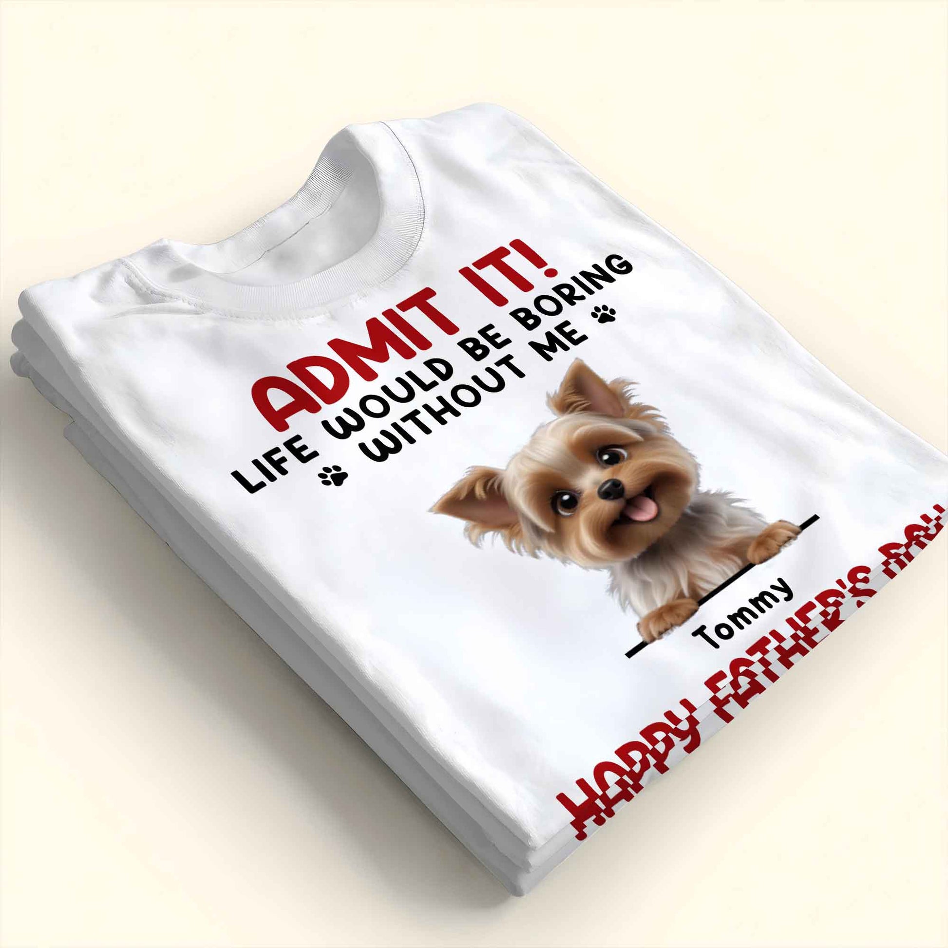 Admit It! Life Would Be Boring Without Me, Dog