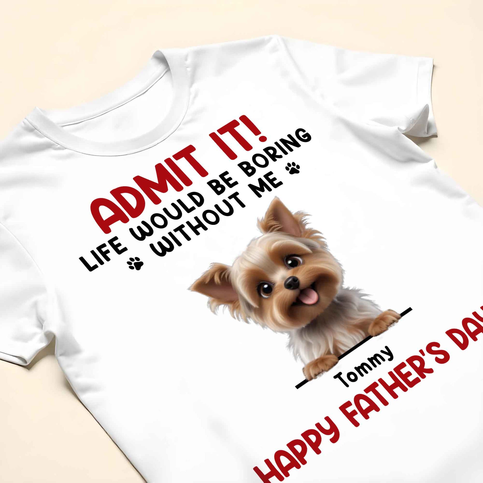 Admit It! Life Would Be Boring Without Me, Dog