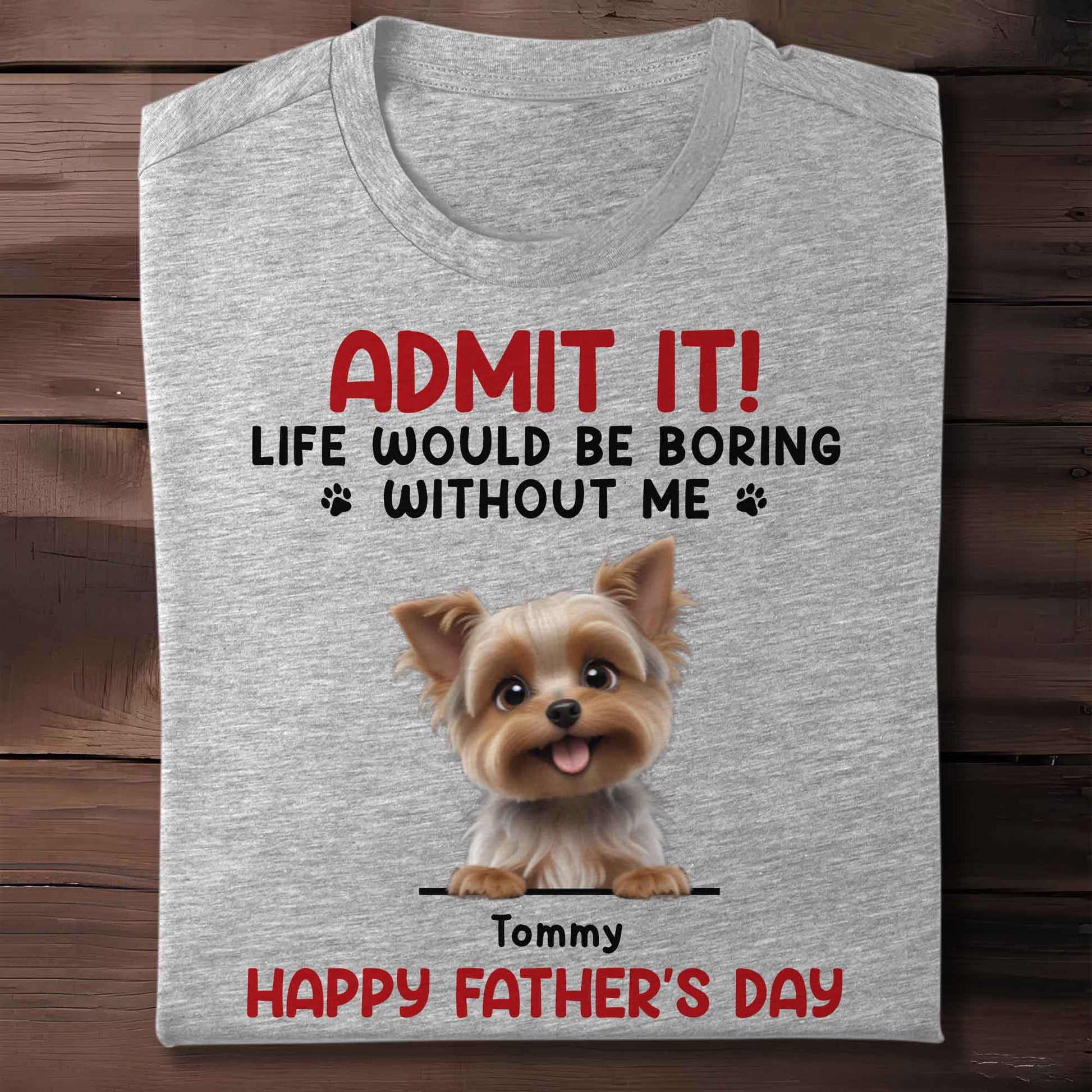 Admit It! Life Would Be Boring Without Me, Dog