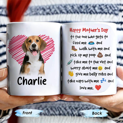 Happy Mother's Day To The One Who Gets To Feed Me And Walk With Me, Dog And Heart