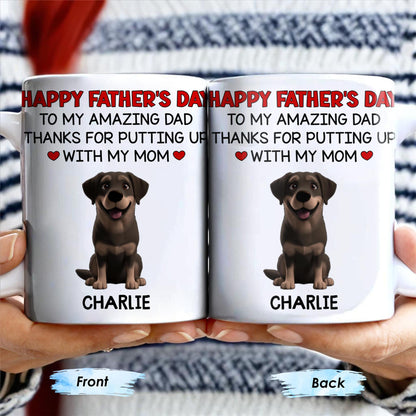 Happy Father's Day To My Amazing Dad Thanks For Putting Up With My Mom, Dog