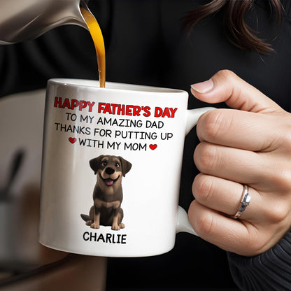Happy Father's Day To My Amazing Dad Thanks For Putting Up With My Mom, Dog