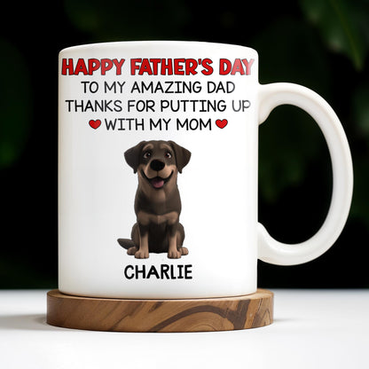 Happy Father's Day To My Amazing Dad Thanks For Putting Up With My Mom, Dog