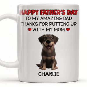 Happy Father's Day To My Amazing Dad Thanks For Putting Up With My Mom, Dog