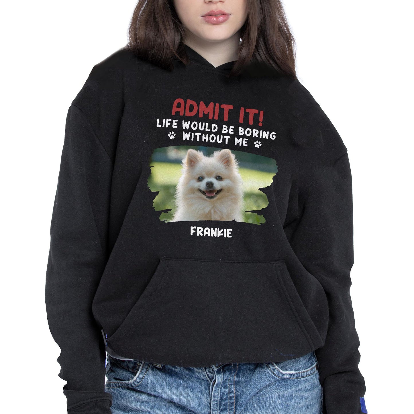 Admit It Life Would Be Boring Without Me, Dog, Dog Paws