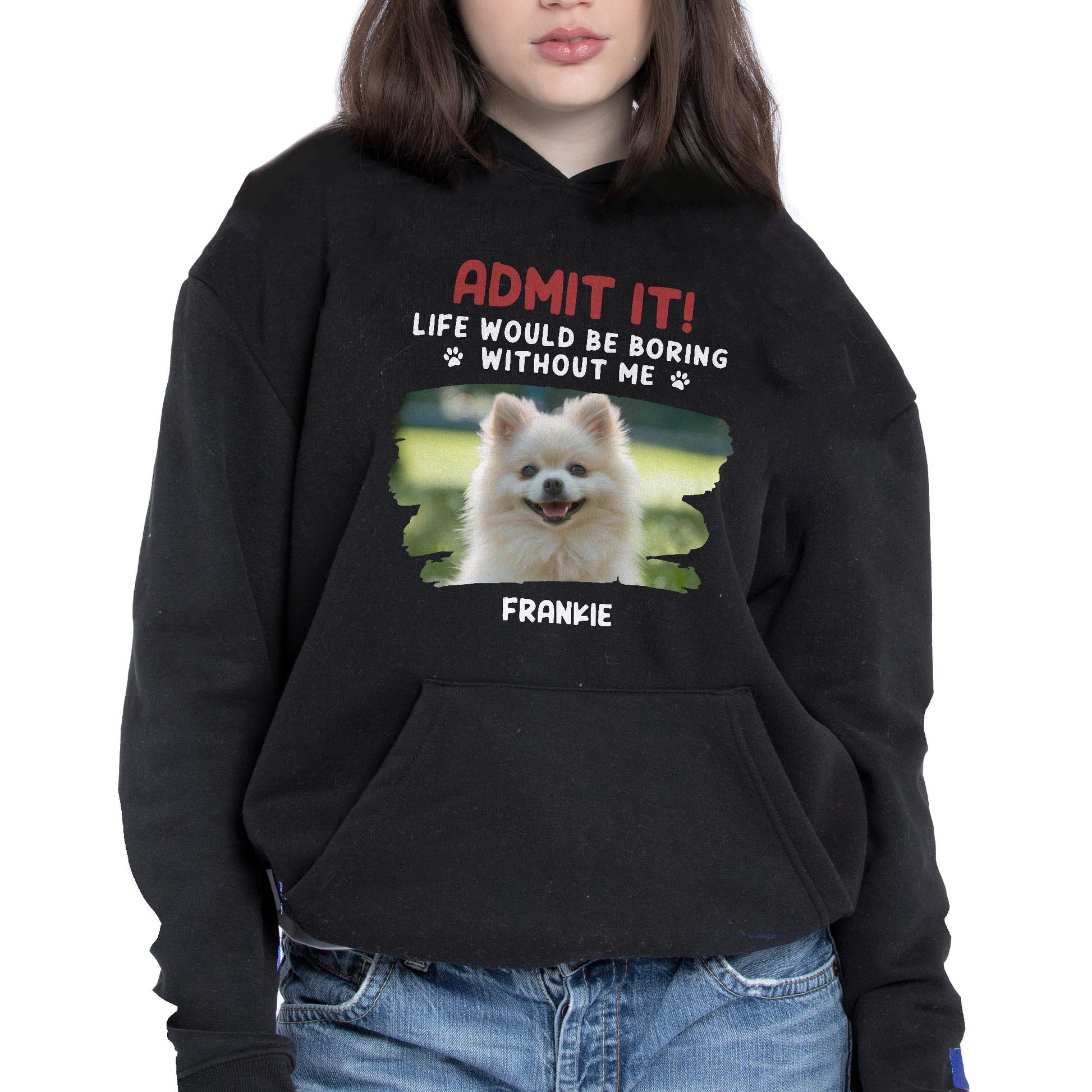 Admit It Life Would Be Boring Without Me, Dog, Dog Paws