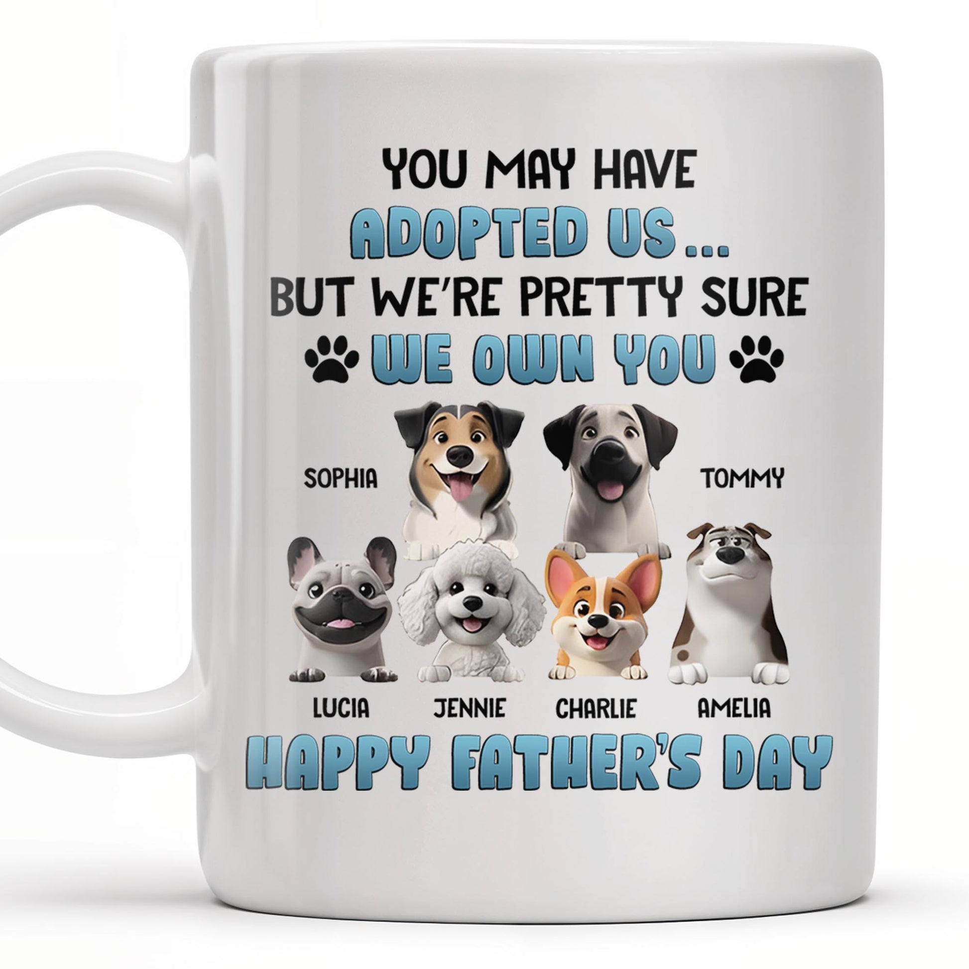 You May Have Adopted Us... But We're Pretty Sure We Own You, Dogs and Paws