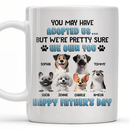 You May Have Adopted Us... But We're Pretty Sure We Own You, Dogs and Paws