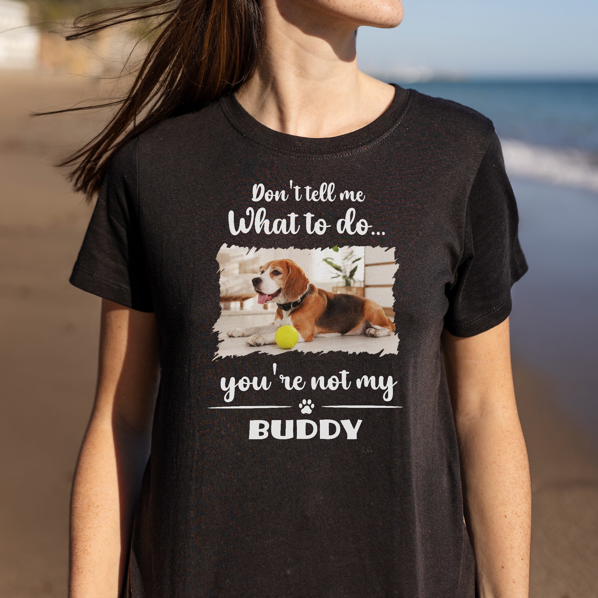 Don't Tell Me What To Do, You're Not My Buddy, Dog Design