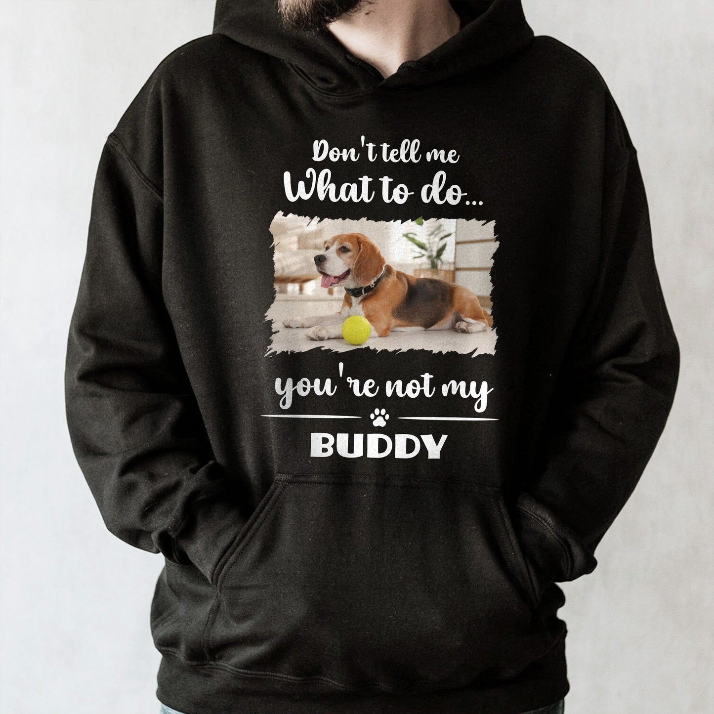 Don't Tell Me What To Do, You're Not My Buddy, Dog Design