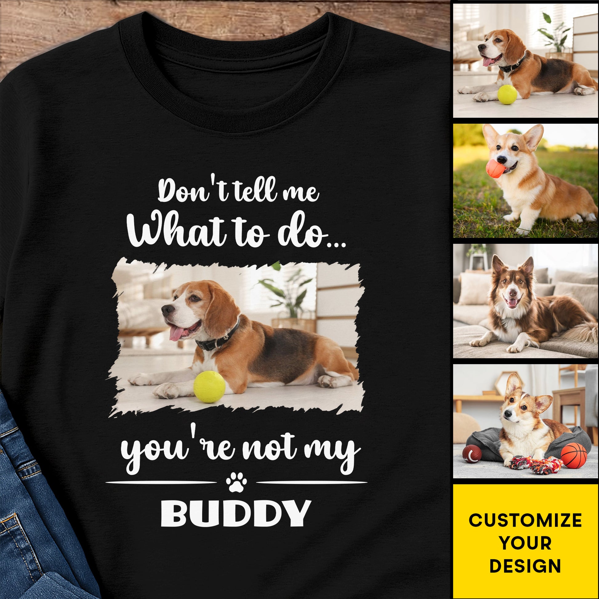 Don't Tell Me What To Do, You're Not My Buddy, Dog Design