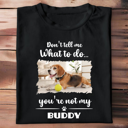 Don't Tell Me What To Do, You're Not My Buddy, Dog Design