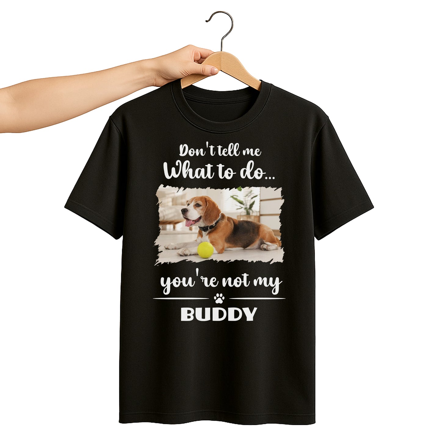 Don't Tell Me What To Do, You're Not My Buddy, Dog Design