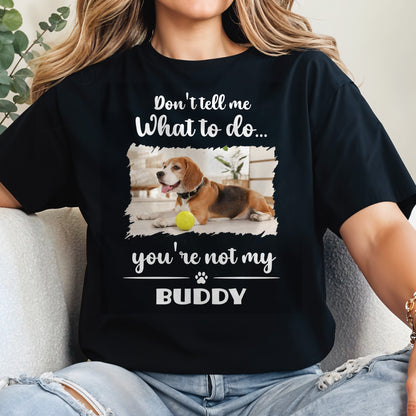 Don't Tell Me What To Do, You're Not My Buddy, Dog Design