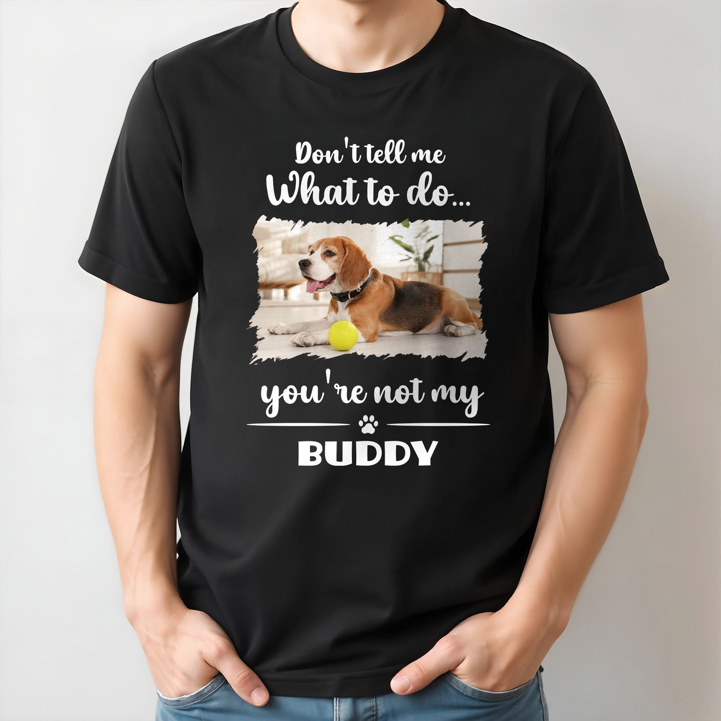 Don't Tell Me What To Do, You're Not My Buddy, Dog Design
