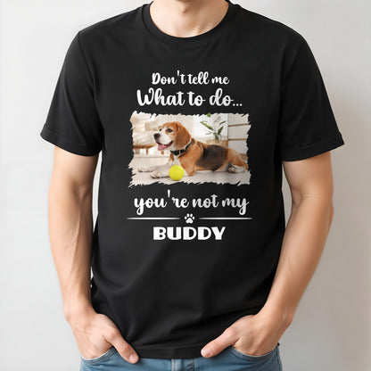 Don't Tell Me What To Do, You're Not My Buddy, Dog Design