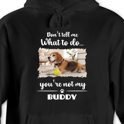 Don't Tell Me What To Do, You're Not My Buddy, Dog Design