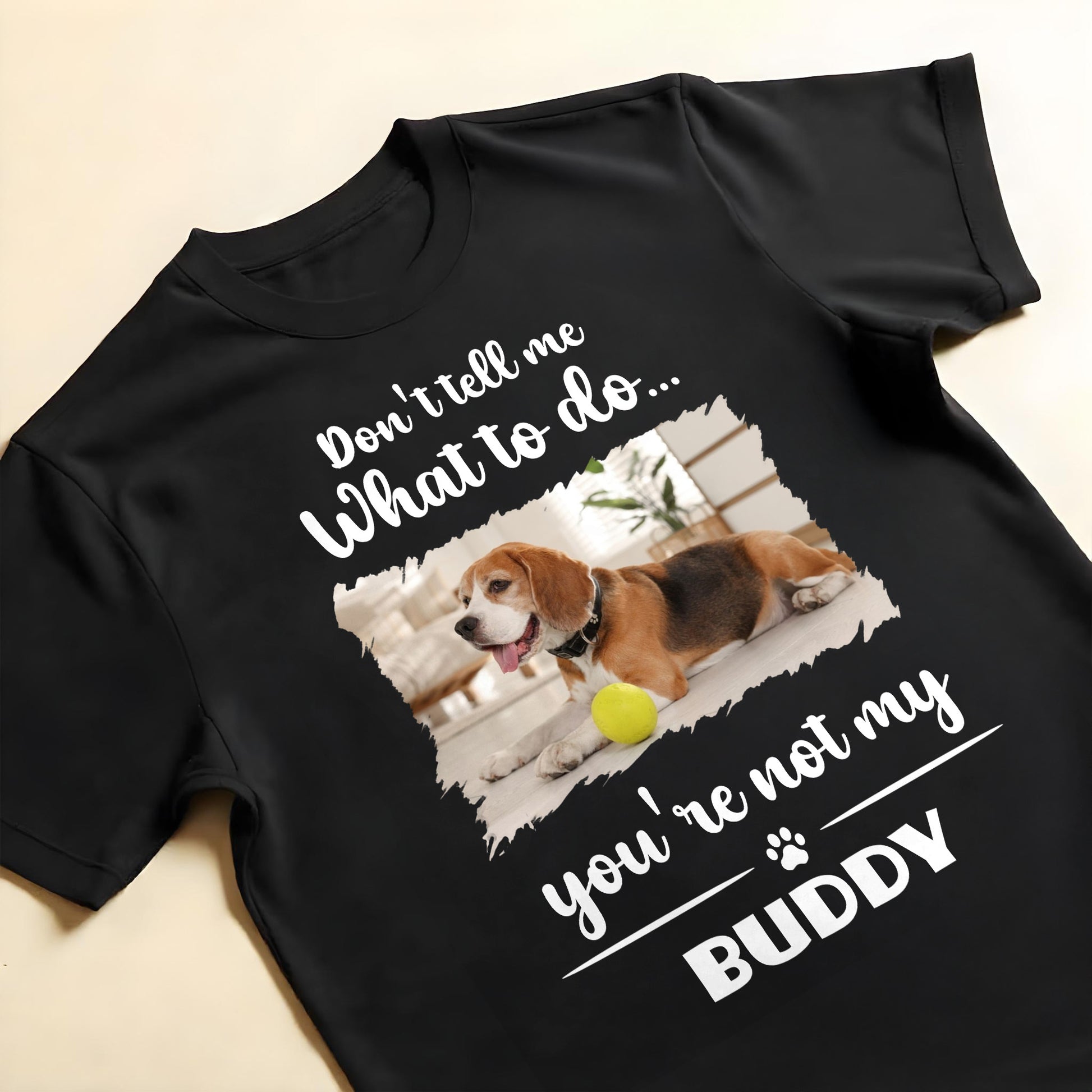 Don't Tell Me What To Do, You're Not My Buddy, Dog Design