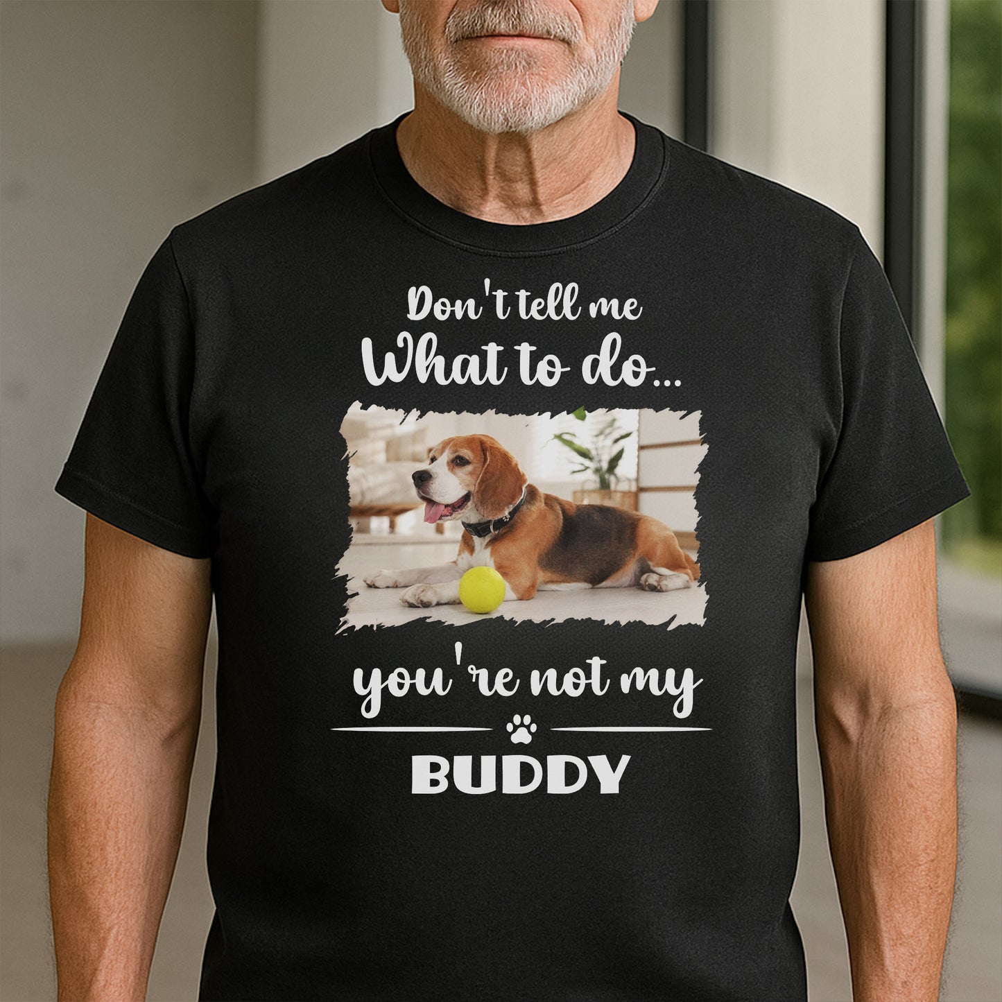 Don't Tell Me What To Do, You're Not My Buddy, Dog Design