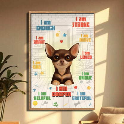 I Am Enough, I Am Strong, Brave, Loved, Unique Dog Poster