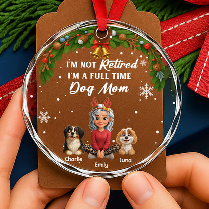 I'm Not Retired, I'm A Full Time Dog Mom