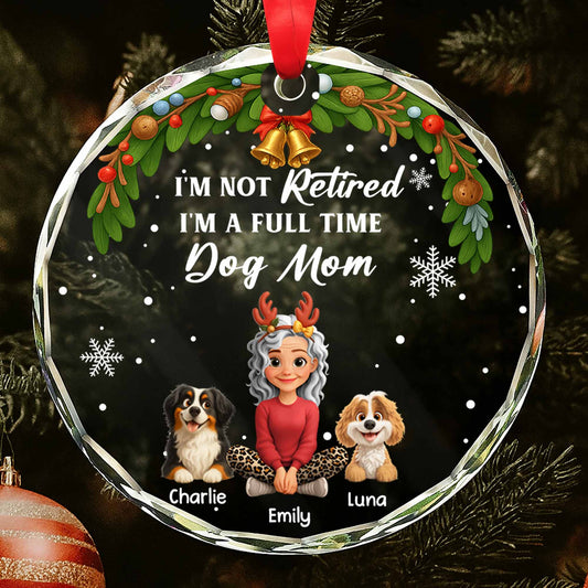 I'm Not Retired, I'm A Full Time Dog Mom