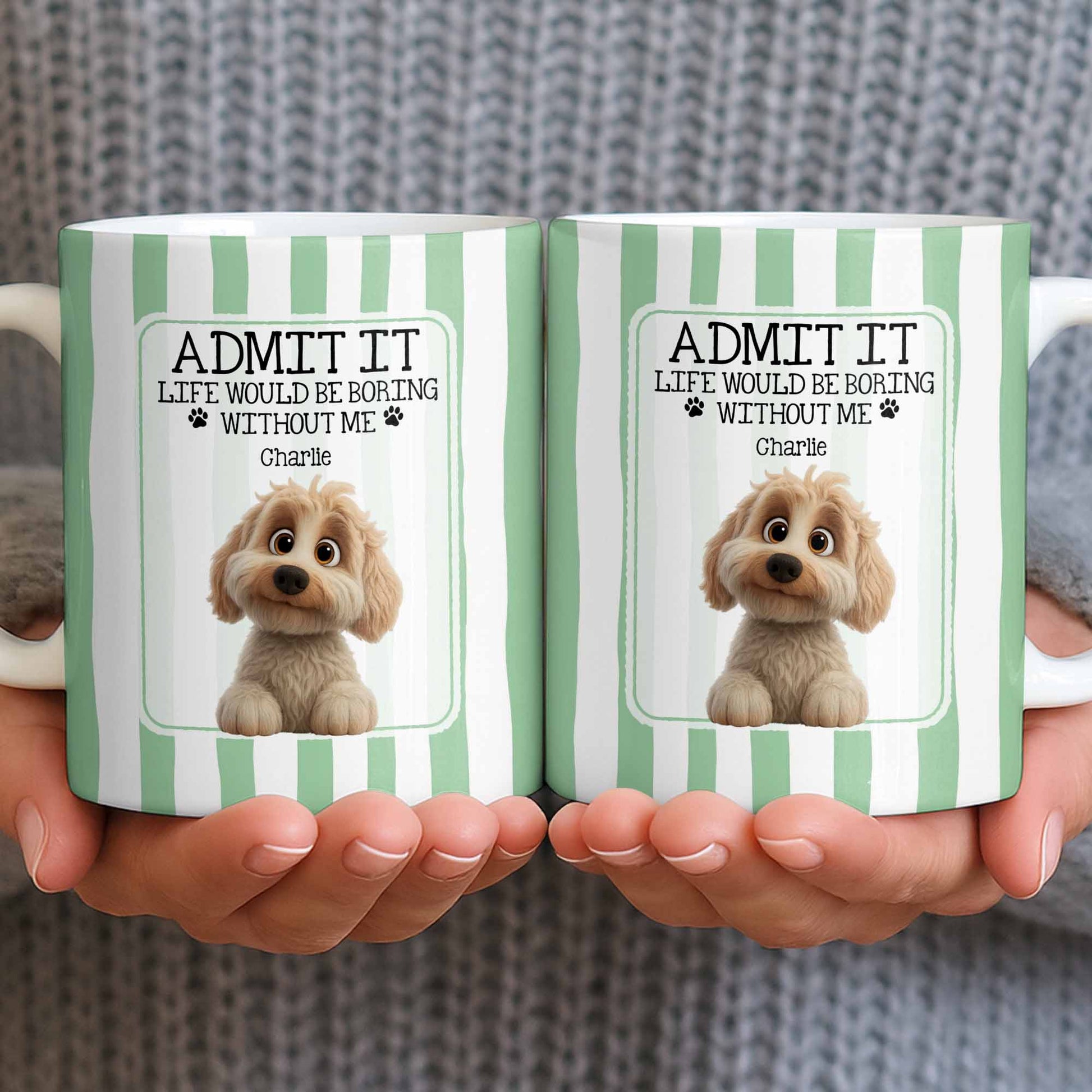 Admit It Life Would Be Boring Without Me Puppy Mug