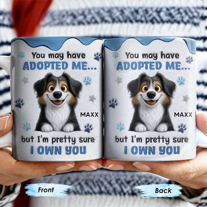 You May Have Adopted Me But I Own You, Dog Design