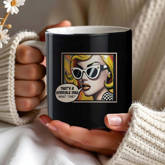 That's A Horrible Idea What Time Comic Style Mug