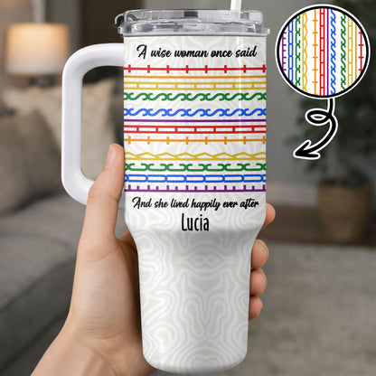 A Wise Woman Once Said Happily Ever After Colorful Embroidery Patterns - Personalized 40oz Tumbler With Straw - DTG039_TBS