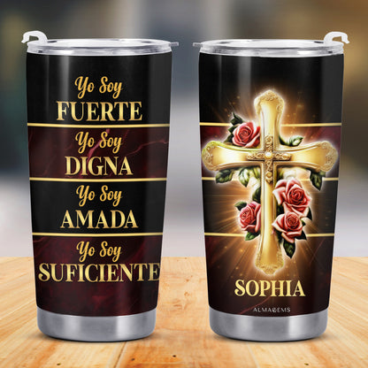 Yo Soy Fuerte Digna Amada Suficiente Tumbler - Personalized Custom Stainless Steel Tumbler 20oz 30oz - FTH001_TB