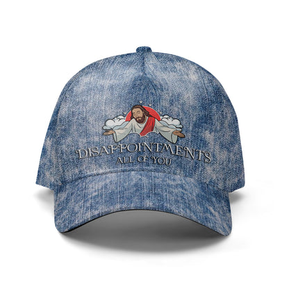 DISAPPOINTMENTS ALL OF YOU  - Personalized Custom Hat, All Over Print Baseball Cap - HS056_BAC