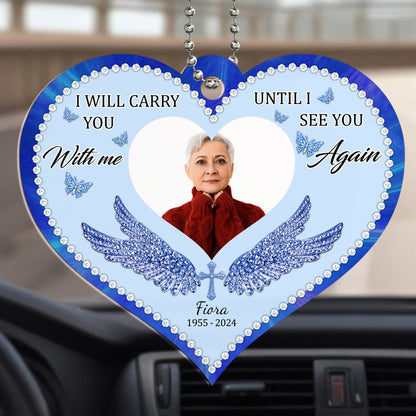 I Will Carry You With Me Until I See You Again Ornament - Personalized Custom Acrylic Ornament, Car Ornament - HME006_HGO