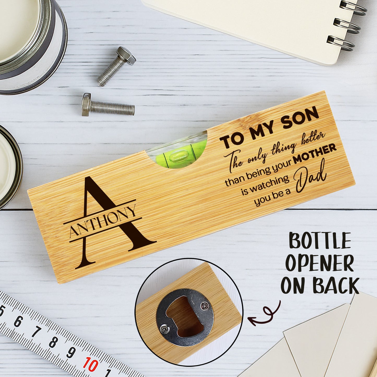 To My Son, The Only Thing Better Than Being Your MOTHER Is Watching You Be A Dad, Spirit Level With Bottle Opener