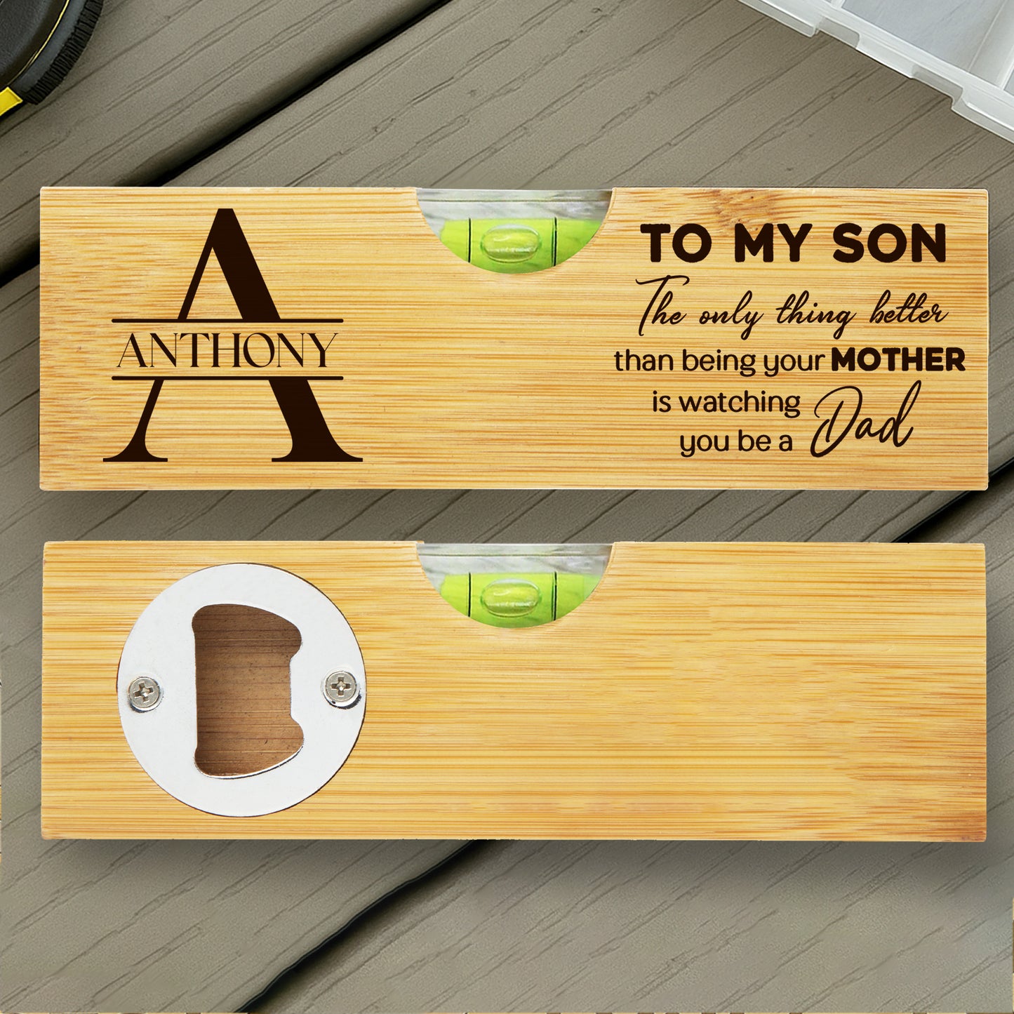 To My Son, The Only Thing Better Than Being Your MOTHER Is Watching You Be A Dad, Spirit Level With Bottle Opener