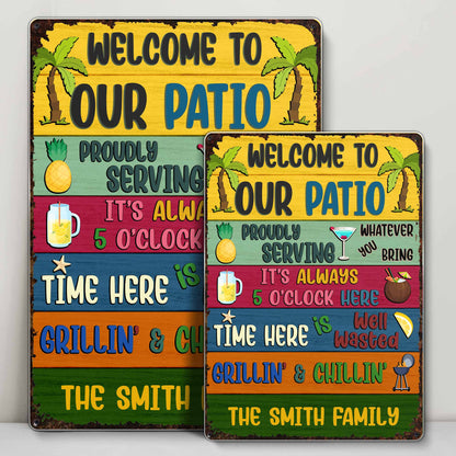 Welcome To Our Patio, Proudly Serving, Grillin' & Chillin'