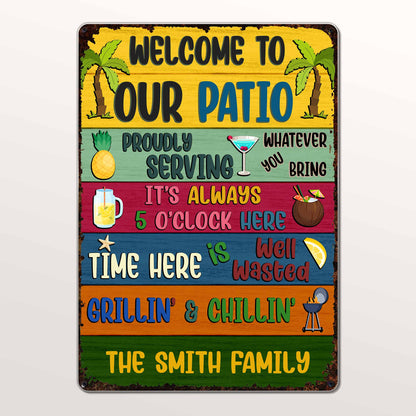 Welcome To Our Patio, Proudly Serving, Grillin' & Chillin'